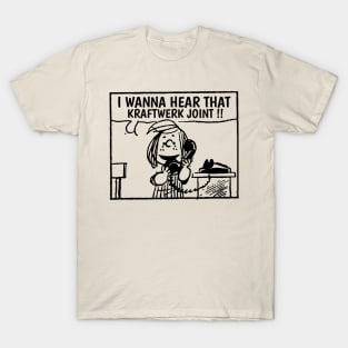 I Wanna Hear Kraftwerk T-Shirt